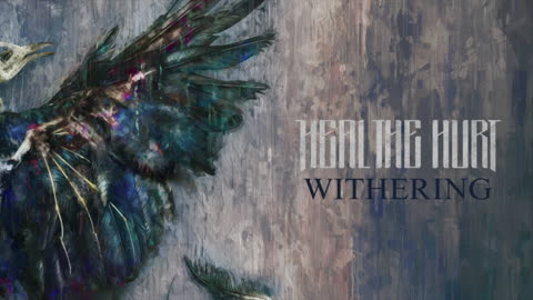 Heal The Hurt - Withering (Official Audio)