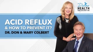 Acid Reflux and How to Prevent It? | Dr Don & Mary Colbert - Divine Health Podcast