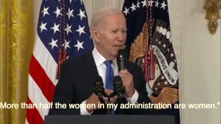 Biden "More than half the women in my administration are women."