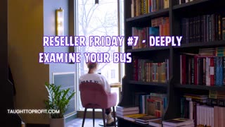 Reseller Friday #7 - Deeply Examine Your Business Each Week!