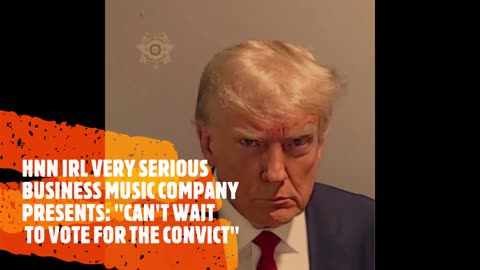 "Can't Wait To Vote For The Convict"