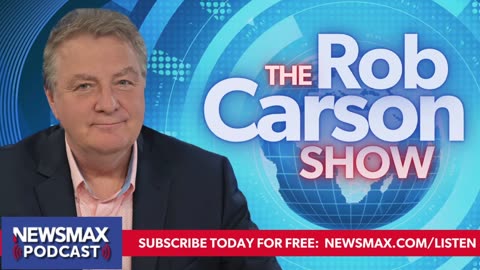 The Rob Carson Show (05/07/2024) - Hours 2 & 3 | Newsmax Podcasts