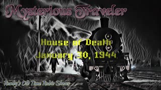 44-01-30 Mysterious Traveler 009 The House of Death