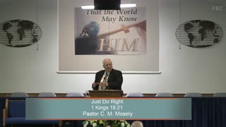 Pastor C. M. Mosely, Just Do Right, 1 Kings 18:21, Sunday Evening, 5/5/2024