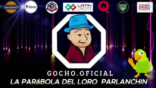 [06MAY2024] LA PARÁBOLA DEL LORO PARLANCHIN [EL GOCHO]