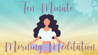 10 Minute Morning Meditation