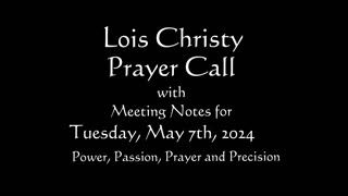 Lois Christy Prayer Group conference call for Tuesday, May 7th, 2024