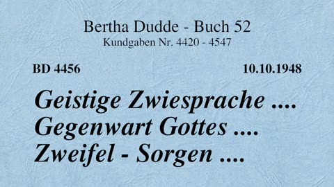 BD 4456 - GEISTIGE ZWIESPRACHE .... GEGENWART GOTTES .... ZWEIFEL - SORGEN ....