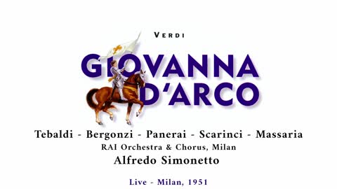 Giovanna D'Arco 'Opera in three Acts' - Giuseppe Verdi 'Tebaldi, Bergonzi, Simonetto - Live 1951'