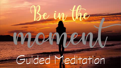 Just Be In The Moment _ 15 Minute Guided Meditation