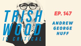 EPISODE 147: ANDREW GEORGE HUFF