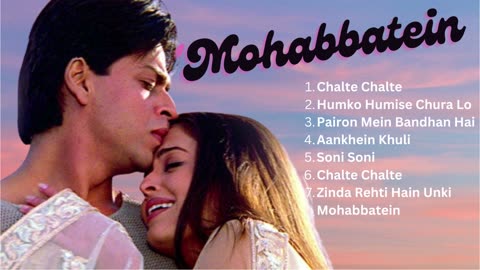 Mohabbatein film All song