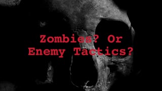 Zombies or enemy tactics?