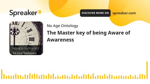 No Age Ontology - The Master key of being Aware of Awareness