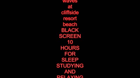 waves at cliffside resort beach BLACK SCREEN 10 HOURS FOR SLEEP STUDYING AND RELAXING
