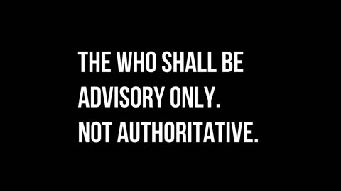 The WHO should be advisory