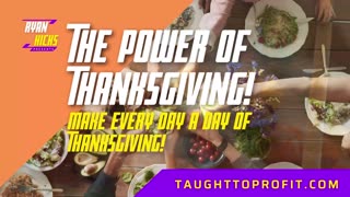 The Power Of Thanksgiving! Make Every Day A Day Of Thanksgiving!