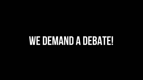 We demand a debate!