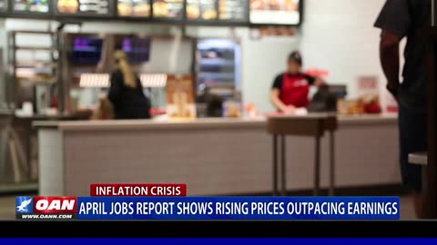 April Jobs Report Shows Rising Prices Outpacing Earnings