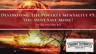 Destroying The Poverty Mentality Series #5 - You Must Save More!