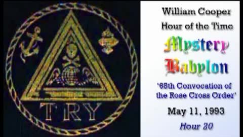 WILLIAM "BILL" COOPER MYSTERY BABYLON SERIES HOUR 20 OF 42 - THE ROSE CROSS ORDER (mirrored)