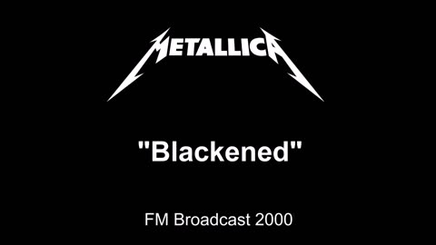 Metallica - Blackened (Live in Chicago, Illinois 2000) FM Broadcast