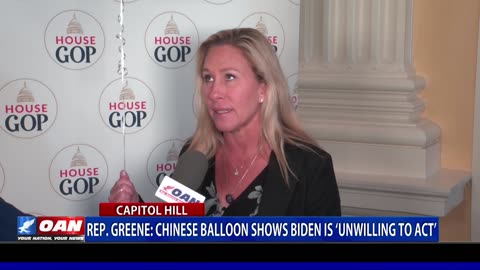 Rep. Greene: Chinese balloon shows Biden is 'unwilling to act'