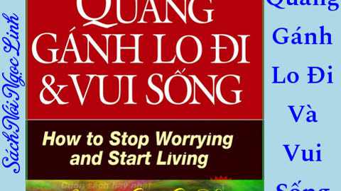 Audio Sách - Quẳng Gánh Lo Đi Và Vui Sống - Dale Carnegie