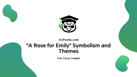 “A Rose for Emily” Symbolism and Themes | Free Essay Sample