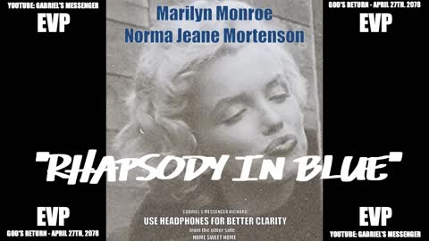 EVP Marilyn Monroe Norma Jeane Mortenson Recognizing RHAPSODY IN BLUE Afterlife Communication