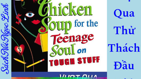 Audio Sách - Vượt Qua Thử Thách Đầu Đời - Jack Canfield - Chicken Soup For The Soul