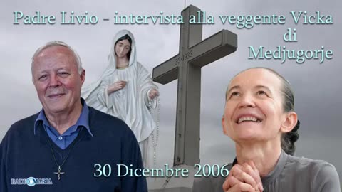 (30 DICEMBRE 2006) - PADRE LIVIO FANZAGA: “INTERVISTA ALLA VEGGENTE VICKA DI MEDJUGORJE!!”😇💖🙏