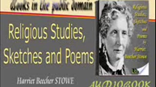 Religious Studies, Sketches and Poems Harriet Beecher STOWE Audiobook