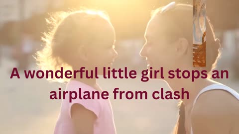 How a little girl prevents an airplane from clash clash