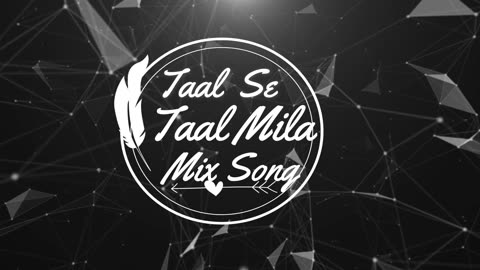 Taal se Taal Mila | #deephouse | Mix Song