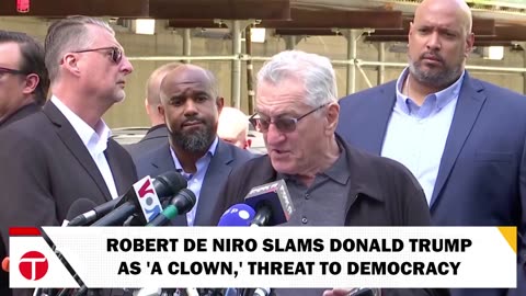 Robert De Niro Slams Donald Trump As 'Clown, Threat To Democracy' Outside NYC Courtroom