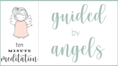 10 Minute Meditation Guided By Angels