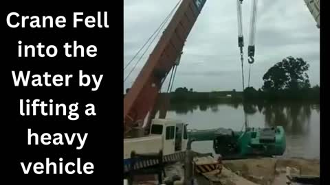 Crane Fell into the Water by lifting a heavy vehicle