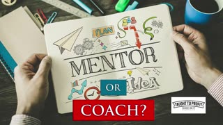 Mentor Or Coach - Which Do You Actually Need？ Mentorship Is Not Needed By Most, But Coaching Is!
