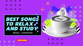 BEST SONGS TO RELAX AND STUDY