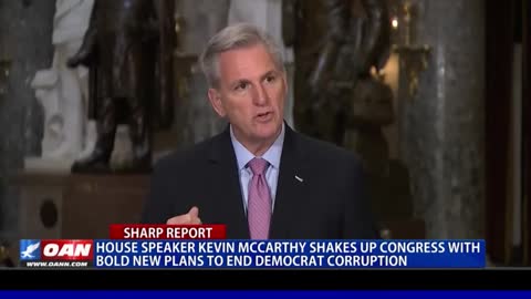 House Speaker Kevin McCarthy shakes up Congress with bold new plans to end Democrat corruption