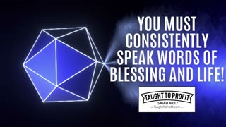 You Must Consistently Speak Words Of Blessing And Life!