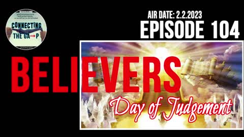 Episode 104 - Believers Day of Judgment