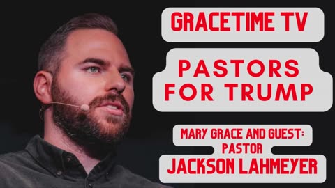 GraceTime TV LIVE: with Pastor Jackson Lahmeyer "Pastors for Trump"