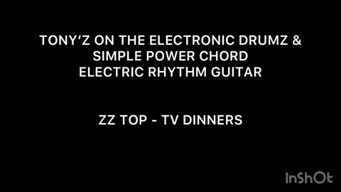 TONY’Z ON THE ELECTRONIC DRUMS & ELECTRIC GUITAR - TV DINNERS (ZZ TOP)