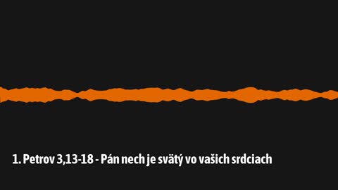 1. Petrov 3,13-18 - Pán nech je svätý vo vašich srdciach