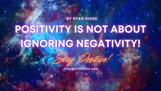 Positivity Is NOT About Ignoring Negativity!