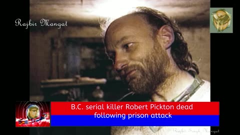 B.C. serial killer Robert Pickton dead following prison attack