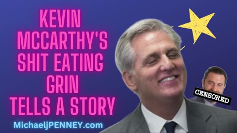 Kevin McCarthy's Shit Eating Grin Tells A story