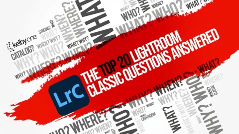 The Top 20 Lightroom Classic Questions Answered with Scott Kelby Official Course Trailer